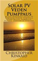 Solar Pv Veden Pumppaus: Miten Rakentaa Solar Pv Powered Veden Pumppaus Syvan Wells, Lammilla, Puroja, Jarvien Ja Streams