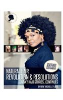 Natural Hair Revolution & Resolutions...Kinky Hair Stories Continues
