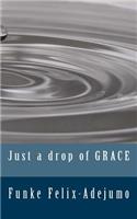 Just a drop of grace