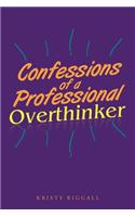 Confessions of a Professional Overthinker