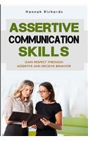 Assertive Communication Skills: Gain Respect Through Assertive And Decisive Behavior