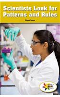 Scientists Look for Patterns and Rules: (Rosen Real Readers: Stem and Steam Collection)