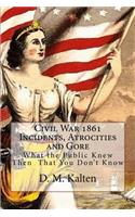 Civil War 1861 Incidents, Atrocities and Gore
