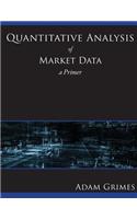Quantitative Analysis of Market Data: A Primer