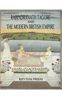 Rabindranath Tagore and the Modern British Empire: Two Books in One Volume