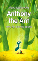 Anthony the Ant - have fun playing sports