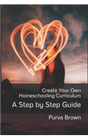 Create Your Own Homeschooling Curriculum: A Step by Step Guide