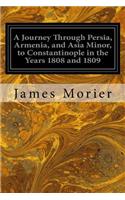 Journey Through Persia, Armenia, and Asia Minor, to Constantinople in the Years 1808 and 1809