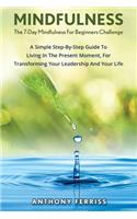 The 7-Day Mindfulness For Beginners Challenge: A Simple Step-By-Step Guide To Living In The Present Moment, For Transforming Your Leadership And Your Life(English)
