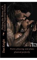 Picking the Brains of a Goddess Superstar Hottest: Poetic Pleasing and Plans Planted Perfectly(1 Spoken Word and Poetry for You and Me)