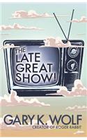 The Late Great Show!