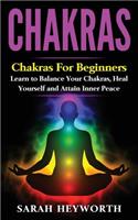 Chakras: Chakras for Beginners, Learn to Balance Your Chakras, Heal Yourself and