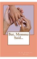 But, Momma Said...