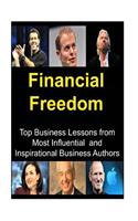 Financial Freedom Top Business Lessons from Most Influential and Inspirational B