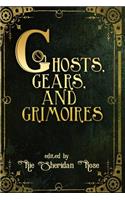 Ghosts, Gears, and Grimoires: A Steampunk Anthology