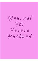 Journal For Future Husband: Blank Journal Notebook To Write In