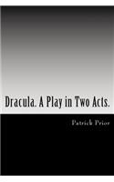 Dracula. A Play in Two Acts.: Adapted from the novel by Bram Stoker