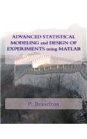 Advanced Statistical Modeling and Design of Experiments Using MATLAB