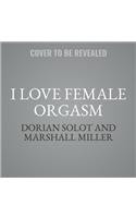 I Love Female Orgasm
