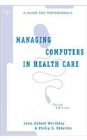 Managing Computers in Health Care: A Guide for Professionals