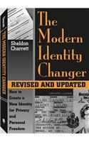 The Modern Identity Changer: How to Create and Use a New Identity for Privacy and Personal Freedom