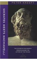 Socrates Meets Machiavelli – The Father of Philosophy Cross–examines the Author of the Prince