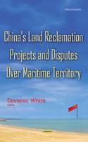 Chinas Land Reclamation Projects & Disputes Over Maritime Territory