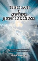 Last 3 Sevens: Jesus Returns