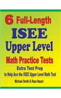 6 Full-Length ISEE Upper Level Math Practice Tests