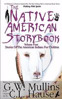 The Native American Story Book Volume Four Stories of the American Indians for Children: (4 Native American Story Book)