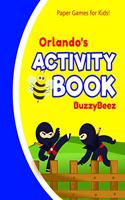 Orlando's Activity Book: Ninja 100 + Fun Activities - Ready to Play Paper Games + Blank Storybook & Sketchbook Pages for Kids - Hangman, Tic Tac Toe, Four in a Row, Sea Batt