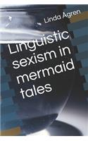 Linguistic sexism in mermaid tales