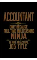 Accountant only because full time multitasking ninja is an actual job title