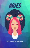 Aries, Not Afraid To Take Risk