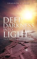 Deep Darkness into Light