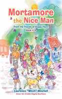 Mortamore the Nice Man: From the Travels of Guppy Flynn Book # 9