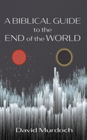 Biblical Guide to the End of the World