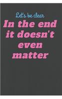 In the end It doesn't even matter Notebook