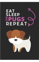 Eat Sleep Pet Pugs Repeat