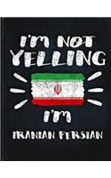 I'm Not Yelling I'm Iranian Persian