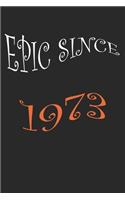 Epic Since 1973 Notebook Birthday Gift: Lined Notebook /Journal Gift