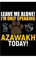 Leave Me Alone! I'm Only Speaking to My Azawakh Today!