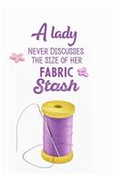 A Lady Never Discusses The Size Of Her Fabric Stash