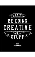 I'd Rather Be Doing Creative Stuff 2020 Planner