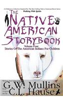 The Native American Story Book Volume Four Stories of the American Indians for Children: (4 Native American Story Book)