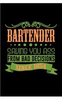 Bartender. Saving you ass from bad decisions. Since 1854: Notebook - Journal - Diary - 110 Lined pages - 6 x 9 in - 15.24 x 22.86 cm - Doodle Book - Funny Great Gift