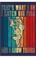 That's What I Do I Catch Big Fish and I Know Things