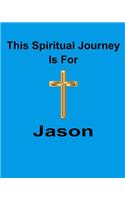 This Spiritual Journey Is For Jason