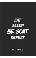 Eat Sleep Be Goat Repeat Notebook: 6x9 inches - 110 graph paper, quad ruled, squared, grid paper pages - Greatest accessory for the best - Gift, Present Idea