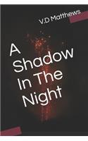 A Shadow In The Night: (2 Neighborhood)